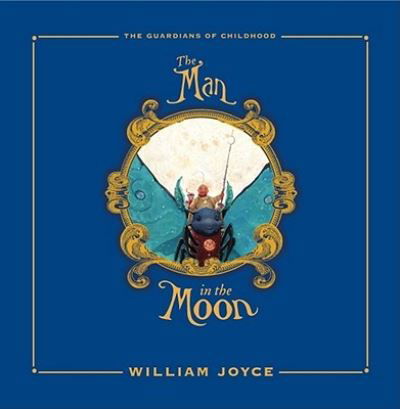 Cover for William Joyce · The Man in the Moon (Gebundenes Buch) [Limited edition] (2011)