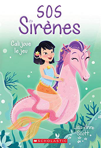 Cover for Lisa Ann Scott · SOS Sirènes : N° 3 - Cali Joue Le Jeu (Paperback Book) (2020)