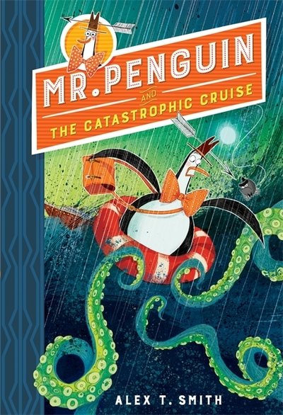 Cover for Alex T. Smith · Mr Penguin and the Catastrophic Cruise: Book 3 - Mr Penguin (Hardcover Book) (2019)