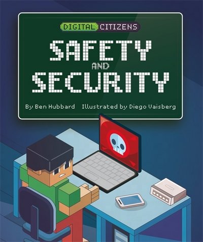 Cover for Ben Hubbard · Digital Citizens: My Safety and Security - Digital Citizens (Innbunden bok) [Illustrated edition] (2018)