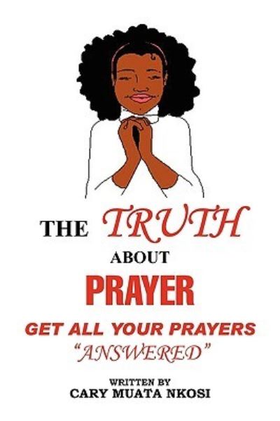 Cover for Cary Muata Nkosi · The Truth About Prayer (Paperback Book) (2010)