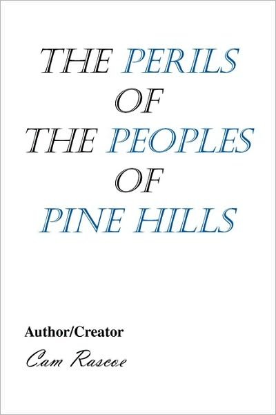 Cover for Rascoe Cam Rascoe · The Perils of the Peoples of Pine Hills (Paperback Bog) (2010)