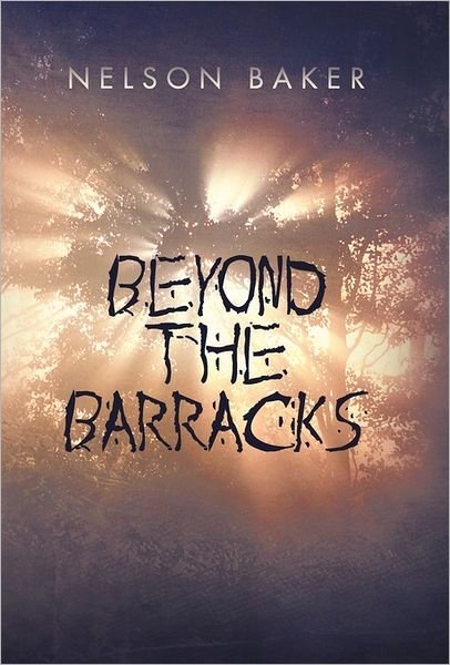 Cover for Nelson Baker · Beyond the Barracks (Paperback Bog) (2011)
