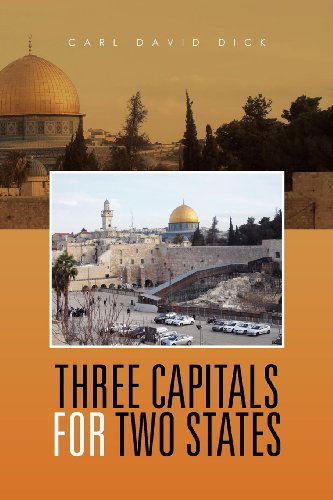 Cover for Carl David Dick · Three Capitals for Two States (Paperback Book) (2011)