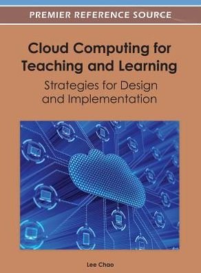 Cover for Lee Chao · Cloud Computing for Teaching and Learning: Strategies for Design and Implementation (Innbunden bok) (2012)