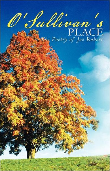 Cover for Joe Robert · O'sullivan's Place: the Poetry of Joe Robert (Paperback Book) (2012)