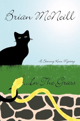 ...in the Grass: a Sammy Knox Mystery - Brian Mcneill - Kirjat - AuthorHouse - 9781467884570 - tiistai 20. maaliskuuta 2012