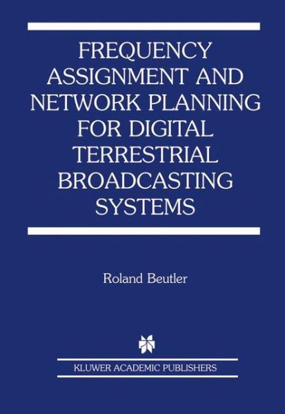 Cover for Roland Beutler · Frequency Assignment and Network Planning for Digital Terrestrial Broadcasting Systems (Paperback Book) [2004 edition] (2013)