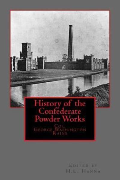 Cover for Col George Washington Rains · History of the Confederate Powder Works (Pocketbok) (2012)