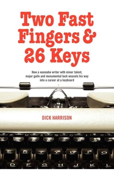Cover for Dick Harrison · Two Fast Fingers &amp; 26 Keys (Pocketbok) (2012)