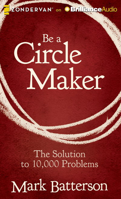 Cover for Mark Batterson · Be a Circle Maker The Solution to 10,000 Problems (CD) (2013)