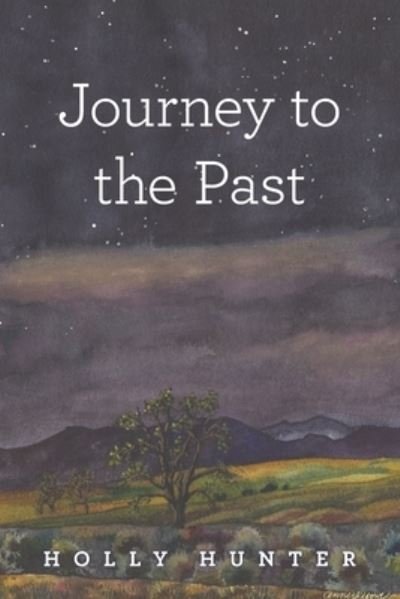 Journey to the Past - Holly Hunter - Bøger - Archway Publishing - 9781480881570 - 23. august 2019