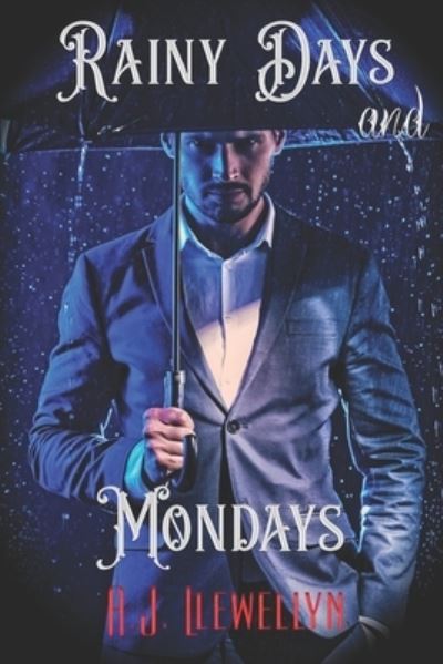 Cover for A J Llewellyn · Rainy Days and Mondays (Pocketbok) (2020)