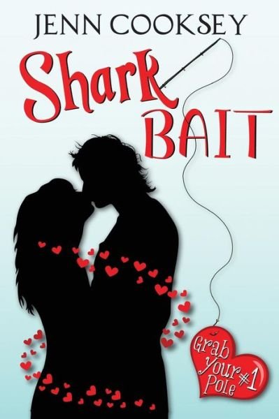Cover for Jenn Cooksey · Shark Bait (Grab Your Pole, #1) (Paperback Book) (2012)