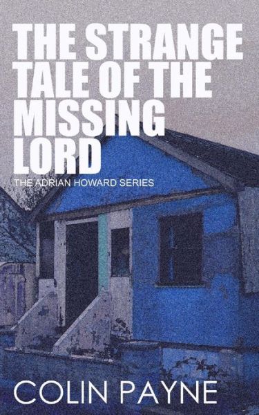 Cover for Colin Payne · The Strange Tale of the Missing Lord: an Adrian Howard Story (Paperback Book) (2013)