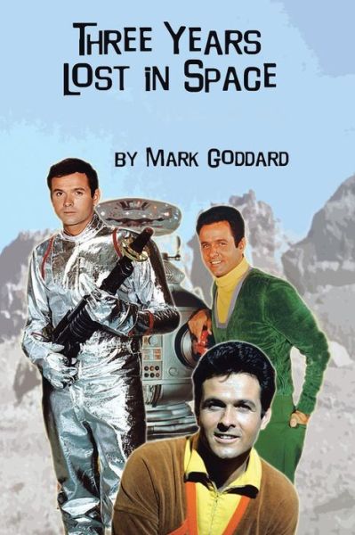 Cover for Mark Goddard · Three Years Lost in Space (Paperback Book) (2016)