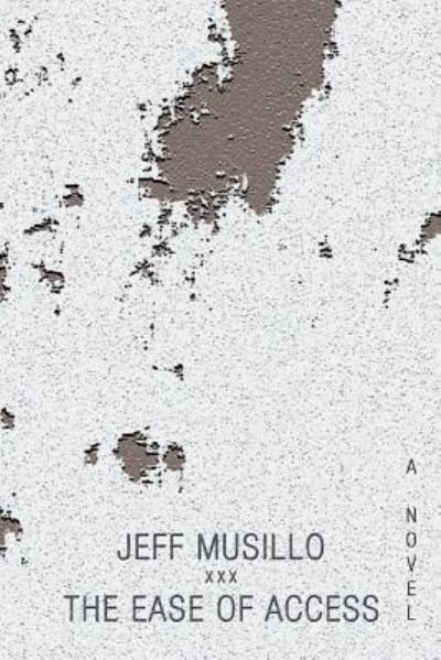 The Ease of Access - Jeff Musillo - Bøger - Authorhouse - 9781491838570 - 16. december 2013