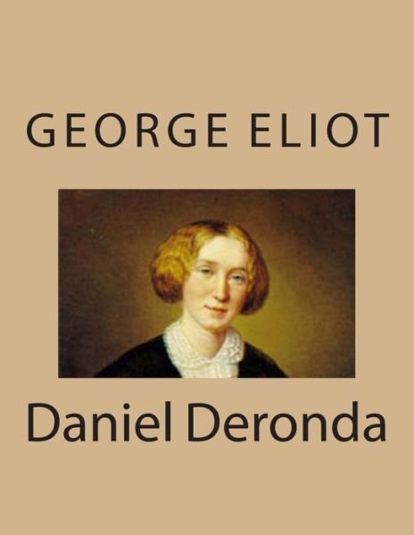 Daniel Deronda - George Eliot - Libros - Createspace - 9781494767570 - 21 de diciembre de 2013