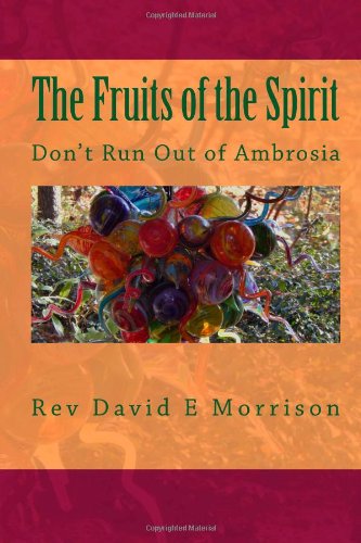 Cover for Rev David E Morrison · The Fruits of the Spirit: Don't Run out of Ambrosia (Joyful Living) (Volume 2) (Paperback Book) (2014)