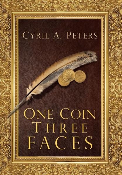 Cover for Cyril A. Peters · One Coin Three Faces (Hardcover Book) (2014)