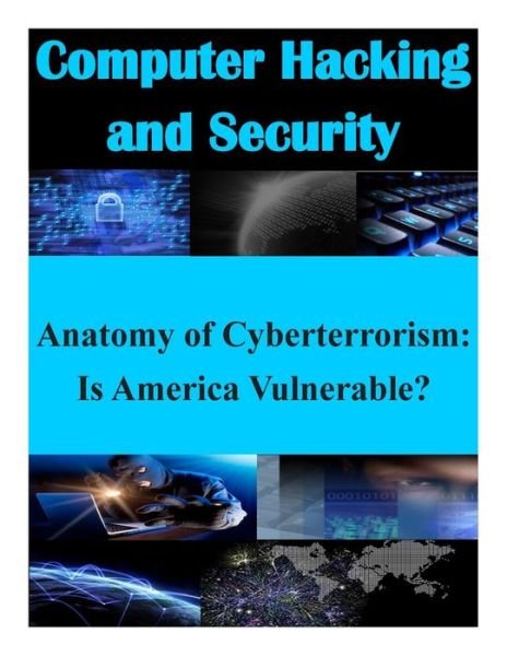 Cover for Air War College · Anatomy of Cyberterrorism: is America Vulnerable? (Pocketbok) (2014)