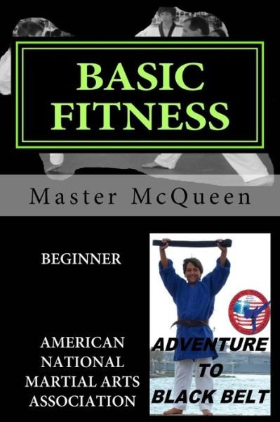 Cover for Master Dan Mcqueen · Basic Fitness Beginner, Adventure to Black Belt: American National Martial Arts Association. a Guide to American Sport Fitness with Martial Arts Techn (Paperback Book) (2014)