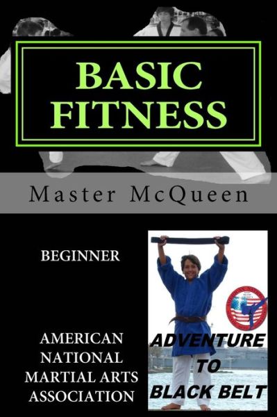 Cover for Master Dan Mcqueen · Basic Fitness Beginner, Adventure to Black Belt: American National Martial Arts Association. a Guide to American Sport Fitness with Martial Arts Techn (Paperback Book) (2014)