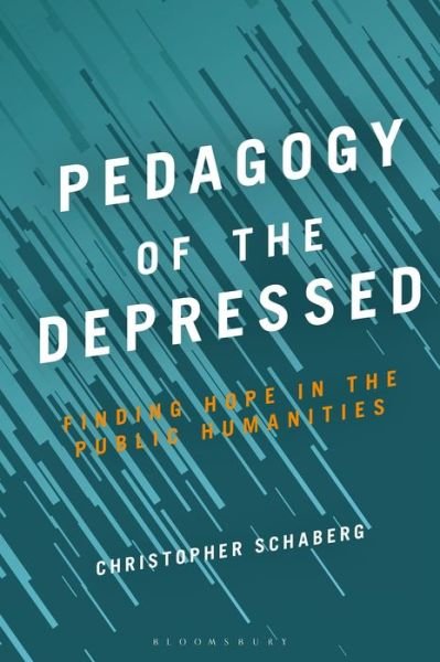 Cover for Schaberg, Dr. Christopher (Washington University in St. Louis, USA) · Pedagogy of the Depressed (Pocketbok) (2022)