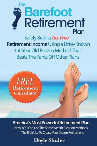 Cover for Doyle Shuler · The Barefoot Retirement Plan: Safely Build a Tax-free Retirement Income Using a Little-known 150 Year Old Proven Retirement Planning Method That Bea (Pocketbok) (2014)