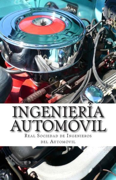 Cover for Real Sociedad De Ingenieros Del Automov · Ingenieria Automovil: Una Guia Para La Preparacion (Paperback Book) (2014)