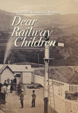 Cover for Gwynneth Knowlton Wallace · Dear Railway Children (Hardcover Book) (2015)