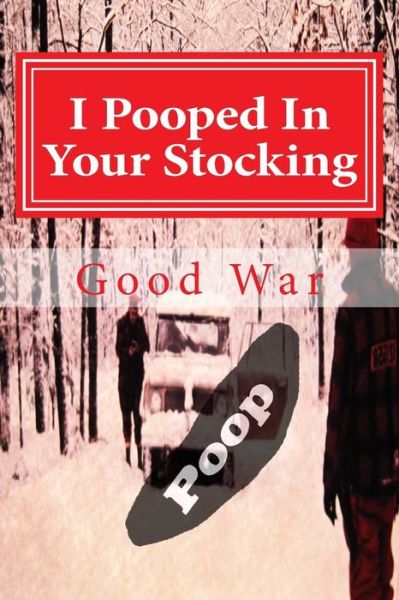 Cover for Good World War · I Pooped in Your Stocking (Paperback Book) (2014)