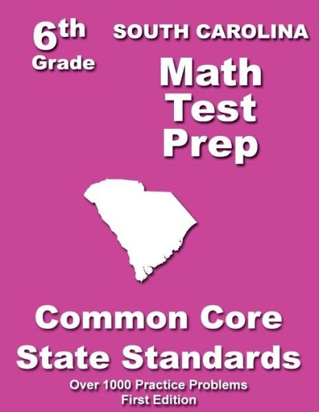 Cover for Teachers\' Treasures · South Carolina 6th Grade Math Test Prep: Common Core Learning Standards (Pocketbok) (2014)