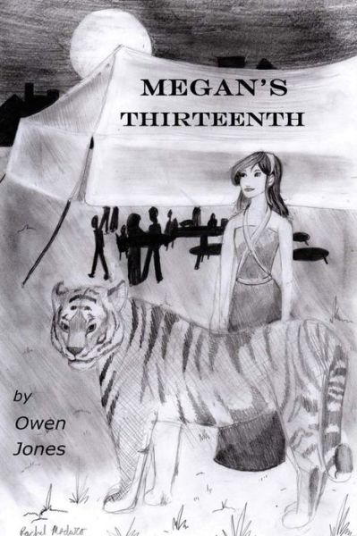 Cover for Owen Jones · Megan's Thirteenth: a Spirit Guide, a Ghost Tiger, and One Scary Mother! (Paperback Book) (2015)