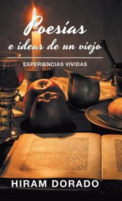 Cover for Hiram Dorado · Poesias E Ideas De Un Viejo (Innbunden bok) (2018)