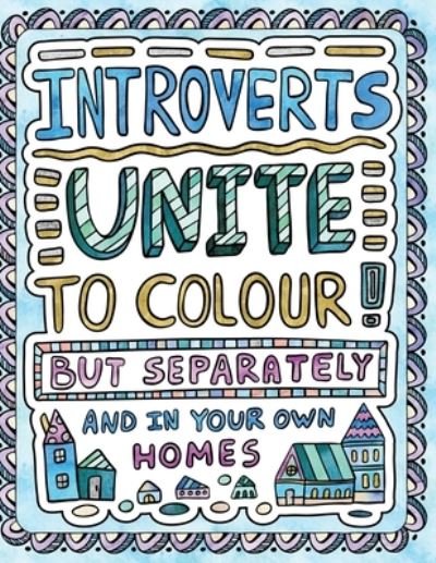 Cover for H R Wallace Publishing · Introverts Unite to Colour! But Separately and In Your Own Homes (Pocketbok) (2018)