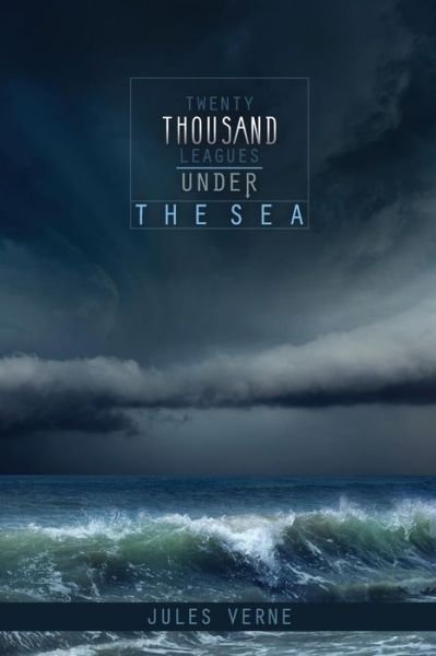 Twenty Thousand Leagues Under the Sea - Jules Verne - Kirjat - Createspace - 9781512382570 - keskiviikko 27. toukokuuta 2015