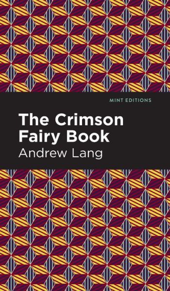 The Crimson Fairy Book - Mint Editions - Andrew Lang - Boeken - West Margin Press - 9781513132570 - 31 maart 2022