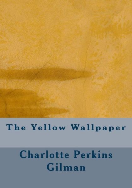 Cover for Charlotte Perkins Gilman · The Yellow Wallpaper (Pocketbok) (2015)