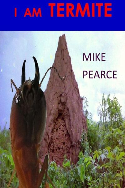 Cover for Dr Mike Pearce · I Am Termite (Pocketbok) (2015)