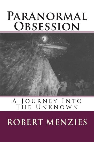 Cover for Robert Menzies · Paranormal Obsession: a Journey into the Unknown (Pocketbok) (2015)