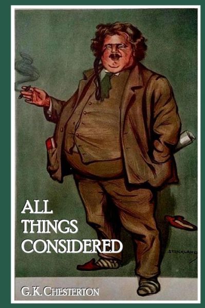 All Things Considered - G K Chesterton - Books - Createspace - 9781516975570 - August 24, 2015