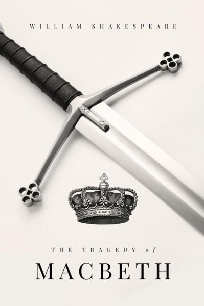 The Tragedy of Macbeth - William Shakespeare - Livres - Createspace - 9781517192570 - 4 septembre 2015