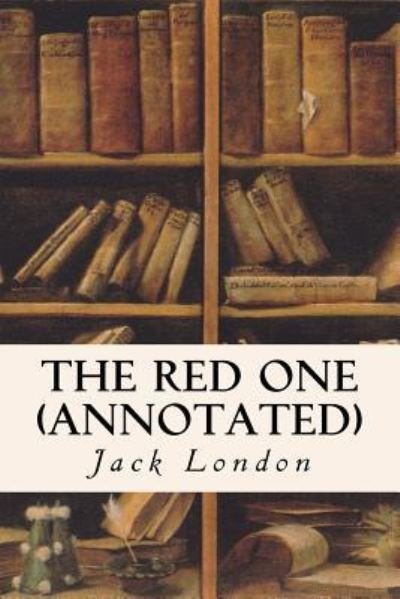 The Red One - Jack London - Bücher - CreateSpace Independent Publishing Platf - 9781517754570 - 10. Oktober 2015