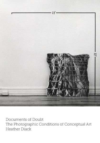Documents of Doubt: The Photographic Conditions of Conceptual Art - Heather Diack - Books - University of Minnesota Press - 9781517907570 - June 12, 2020