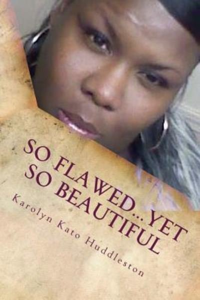 Cover for Karolyn Kato Huddleston · So Flawed...Yet So Beautiful (Taschenbuch) (2015)