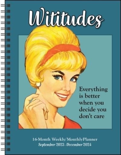 Wititudes 16-Month 2023-2024 Weekly / Monthly Planner Calendar: Everything Is Better When You Decide You Don't Care - Wititudes - Merchandise - Andrews McMeel Publishing - 9781524882570 - 5. september 2023