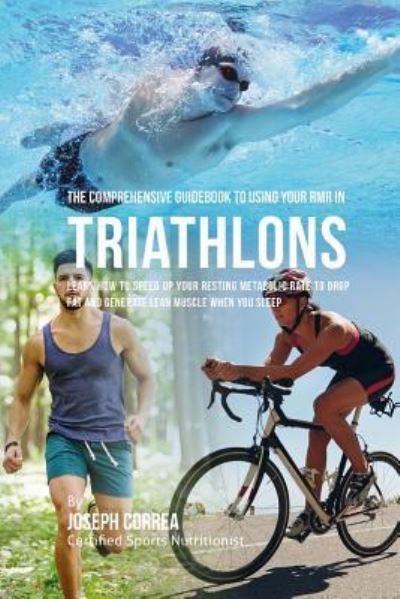 Cover for Correa (Certified Sports Nutritionist) · The Comprehensive Guidebook to Using Your RMR in Triathlons (Paperback Book) (2016)