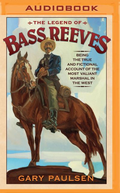 Legend of Bass Reeves, The - Gary Paulsen - Audio Book - Brilliance Audio - 9781531879570 - October 4, 2016