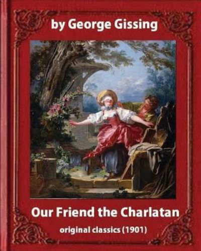Our Friend the Charlatan (1901) By - Lancelot Speed - Books - Createspace Independent Publishing Platf - 9781533239570 - May 13, 2016